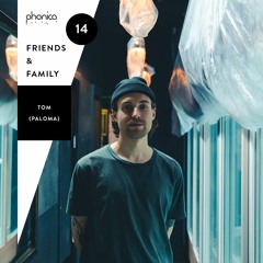 Phonica Friends & Family Mix Series 14: Tom (Paloma)
