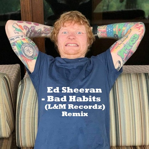 Ed Sheeran - Bad Habits(L&M Recordz)