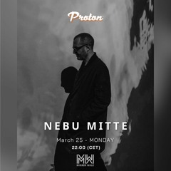 Nebu Mitte - Mirror Walk Radio Show @ Proton Radio (March 2024)