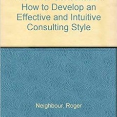 READ/DOWNLOAD@> The Inner Consultation: How to Develop an Effective and Intuitive Consulting Style F