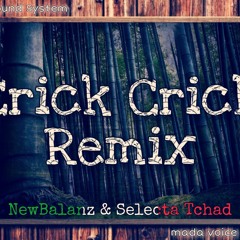 ¥ Crick Crick Remix - NewBalanz & Selecta Tchad ¥