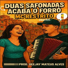 DUAS SAFONADAS ACABA O FORRÓ [ MC RESTRITO ORIGINAL PROD. DEEJAY MATEUS ALVES ]