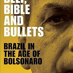 PDF KINDLE DOWNLOAD Beef, Bible and bullets: Brazil in the age of Bolsonaro full