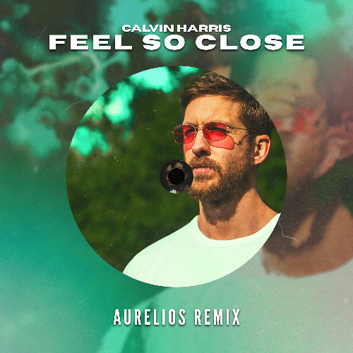 Calvin Harris - Feel So Close (Aurelios Remix) [FREE DOWNLOAD]
