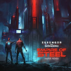 Essenger - Empire Of Steel (feat. Scandroid) [hayve Remix] FREE DOWNLOAD