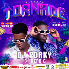 MIXTAPE TORNADE DJ PORKY MIX & HERO G