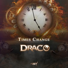 Draco - Times Change (Out Now on Sy Records)