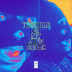 TroubleOnMyMindBreak Frello Edit Instrumental