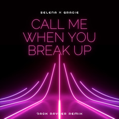 Selena Gomez & Gracie Abrams - Call Me When You Break Up (Jack Rayner Remix)