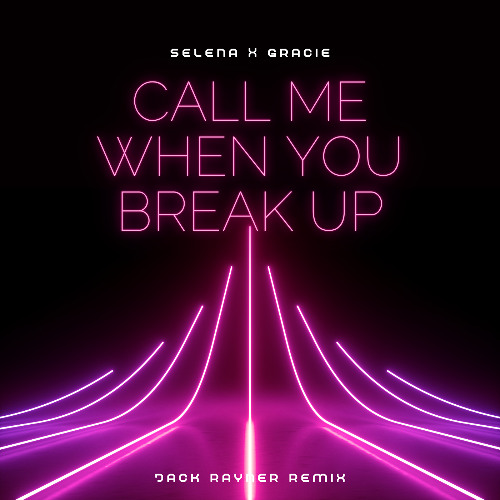 Selena Gomez & Gracie Abrams - Call Me When You Break Up (Jack Rayner Remix)