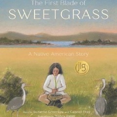 {READ/DOWNLOAD} 💖 The First Blade of Sweetgrass Full Book