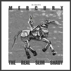 Mercury X The Real Slim Shady (DjDave Mashup)