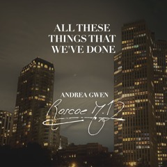 All These Things That We've Done (Feat. Andrea Gwen)