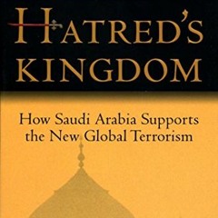 VIEW PDF EBOOK EPUB KINDLE Hatred's Kingdom: How Saudi Arabia Supports the New Global