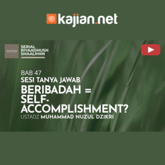 1723. Beribadah = Self-Accomplishment - Ustadz Muhammad Nuzul Dzikri, Lc.