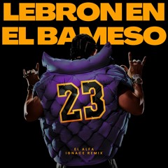 Lebron En El Bameso Tech House (Ignace Remix)