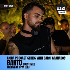 AKIRA PODCAST SERIES with Barni Granados (Barto GUEST MIX) 03