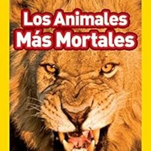 [ACCESS] [EPUB KINDLE PDF EBOOK] National Geographic Readers: Los Animales Mas Mortal