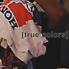 True Colors PROD. Sixmillionwaystodie