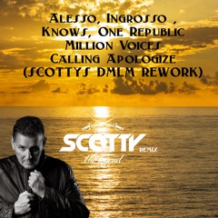 Alesso, Ingrosso , Knows, One Republic - Million Voices Calling Apologize (SCOTTYS DMLM REWORK)