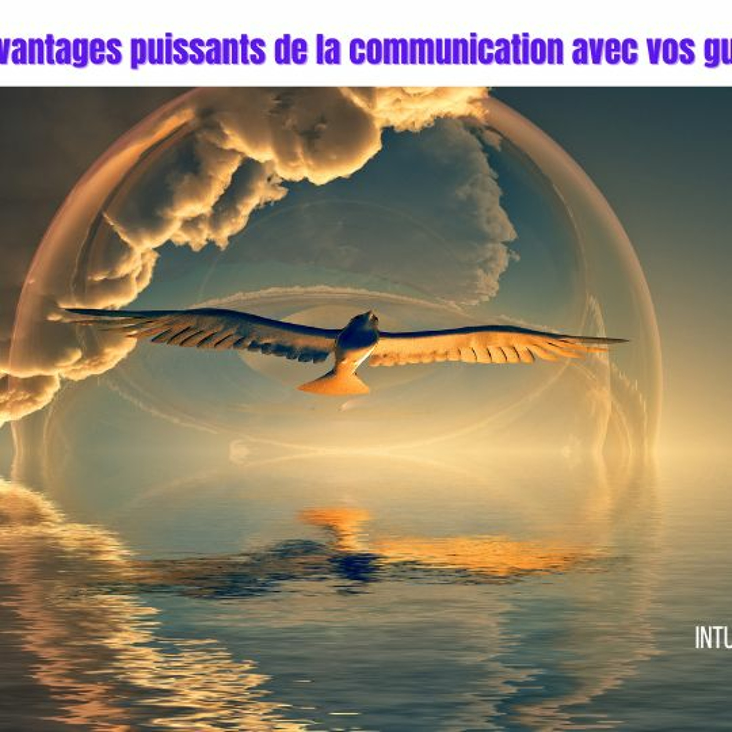 Découvrez les avantages puissants de la communication avec vos guides spirituels