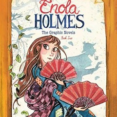 [ACCESS] PDF EBOOK EPUB KINDLE Enola Holmes: The Graphic Novels: The Case of the Peculiar Pink Fan,