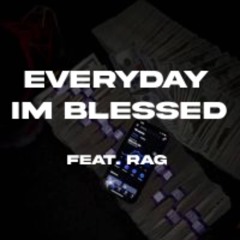 Everday I'm Blessed (Feat. Rag)