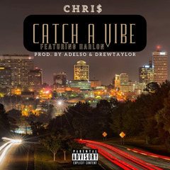 Catch A Vibe ft. HARLON prod. ADELSO & DREWTAYLOR