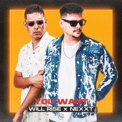 Will Rise, Nexxt - You Want