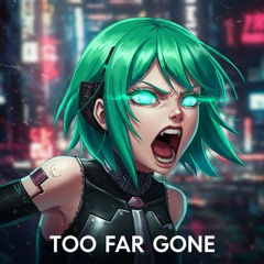 Too Far Gone