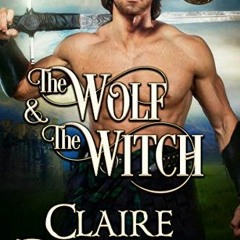 VIEW EPUB KINDLE PDF EBOOK The Wolf and the Witch (Blood Brothers Book 1) by  Claire Delacroix 💞