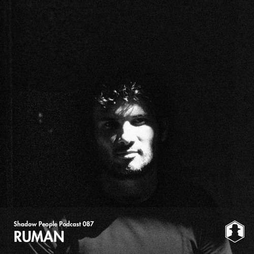 Shadow People Podcast #087 | RUMAN