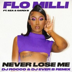 Flo Milli ft. SZA & Cardi B - Never Lose Me (DJ ROCCO & DJ EVER B Remix)(CLICK BUY 4 FULL VERSION)