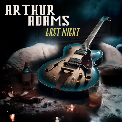 Stream Last Night by Arthur Adams | Listen online for free on SoundCloud
