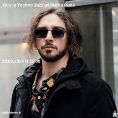 This Is Techno Jazz Radioshow w/ Mattia Prete