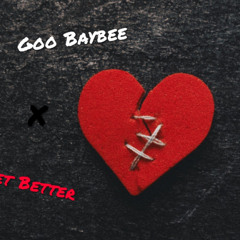 Goo Baybee x Get Better (Prod By Adelso)