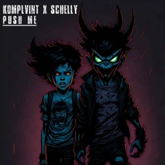 KOMPLVINT X SCHELLY - PUSH ME