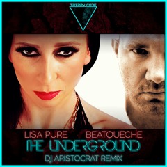 BeatQueche & Lisa Pure - The Underground (DJ Aristocrat Radio Remix)