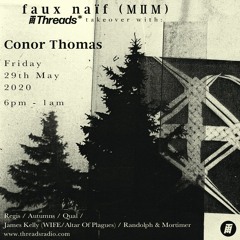 29.05.20 Part IV. Conor Thomas (Boomkat)on faux naïf Threads* Take Over