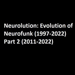 Neurolution - Evolution of Neurofunk (1997-2022) Part II (2011-2022)