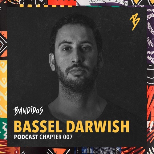 Stream Bandidos Podcast 007 Bassel Darwish by Bandidos Music | Listen ...