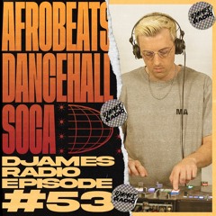 Afrobeats, Dancehall & Soca // DJames Radio Episode 53