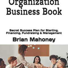 READ KINDLE 📒 Non Profit Organization Business Book: Secret Success Plan for Startin