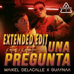 Guaynaa x Maikel Delacalle - Una pregunta (EXTENDED EDIT)(Copyright filter FREE DOWNLOAD) LOR3TO Dj
