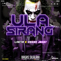BS - ULA SIRANG #ANGELBRAHMANA ( LINCIR X ORANG JAHAT ) #SUPER DUPER EXPRESS!!!