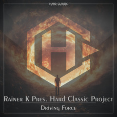 Rainer K Pres. Hard Classic Project - Driving Force (official preview)