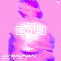 Motus Podcast // 060 - Valentina Kovalenko (Praktika)