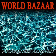 WORLD BAZAAR - AWARENESS ALIGNED - 01 - Throw My Bouquet