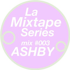 La Mixtape #003 - ASHBY