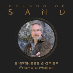 #65 Emptiness & Grief: Francis Weller
